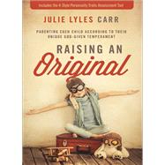 Raising an Original by Carr, Julie Lyles; Phillips, Randy, 9780310345893