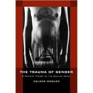 The Trauma of Gender by Moglen, Helene, 9780520225893