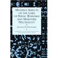 Modern Aspects Of The Laws Of Naval Warfare And Maritime Neutrality by Politakis, 9780710305893