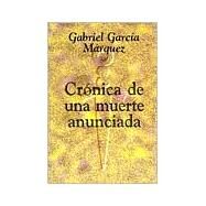 Cronica De Una Muerte Anunciada / Chronicle of a Death Foretold by Garcia Marquez, Gabriel, 9780801315893