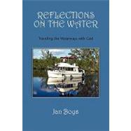 Reflections on the Water : Traveling the Waterways with God by Boys, Janet, 9781441545893
