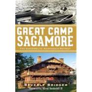 Great Camp Sagamore by Bridger, Beverly; Vanderbilt, Alfred, III, 9781609495893