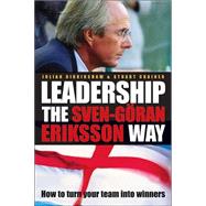 Leadership the Sven-Göran Eriksson Way: How to Turn Your Team Into Winners by Julian Birkinshaw (); Stuart Crainer (Co-founder of Suntop Media), 9781841125893