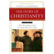 Story of Christianity Vol. 2 : The Reformation to the Present Day by Gonzalez, Justo L., 9780061855894
