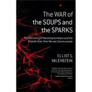 The War of the Soups and the Sparks by Valenstein, Elliot S., 9780231135894