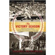 The Victory Season The End of World War II and the Birth of Baseball's Golden Age by Weintraub, Robert, 9780316205894