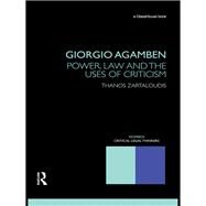 Giorgio Agamben: Power, Law and the Uses of Criticism by Zartaloudis; Thanos, 9780415685894
