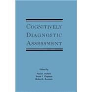 Cognitively Diagnostic Assessment by Nichols, Paul D.; Chipman, Susan F.; Brennan, Robert L.; Conference on Alternative Diagnostic Assessment, 9780805815894