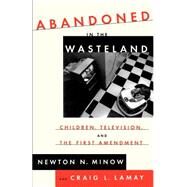 Abandoned in the Wasteland by Minow, Newton N.; Lamay, Craig L., 9780809015894