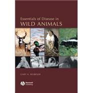 Essentials of Disease in Wild Animals by Wobeser, Gary A., 9780813805894