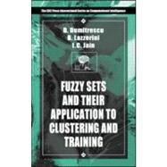 Fuzzy Sets & their Application to Clustering & Training by Lazzerini; Beatrice, 9780849305894