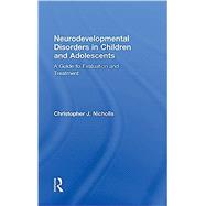 Neurodevelopmental Disorders in Children and Adolescents: A Guide to Evaluation and Treatment by Nicholls; Christopher J., 9781138215894