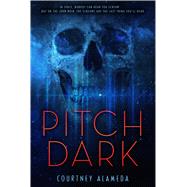 Pitch Dark by Alameda, Courtney, 9781250085894