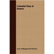 Colonial Days and Dames by Wharton, Anne Hollingsworth, 9781408655894