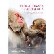 Evolutionary Psychology : Neuroscience Perspectives Concerning Human Behavior and Experience by William J. Ray, 9781412995894