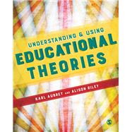 Understanding & Using Educational Theories by Aubrey, Karl; Riley, Alison; Clark, James, 9781473905894