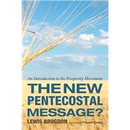 The New Pentecostal Message? by Brogdon, Lewis; Synan, Vinson, 9781498205894