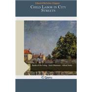 Child Labor in City Streets by Clopper, Edward Nicholas, 9781507585894