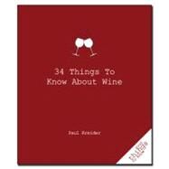 34 Things to Know About Wine by Kreider, Paul, 9781596525894