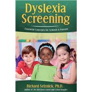 Dyslexia Screening: Essential Concepts for Schools & Parents Richard Selznick, Ph.D. by selznick, Richard, 9781631925894