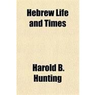 Hebrew Life and Times,Hunting, Harold B.,9781770455894