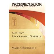 Ancient Apocryphal Gospels by Bockmuehl, Markus, 9780664235895