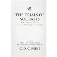 The Trials of Socrates by Reeve, C. D. C.; Meineck, Peter; Doyle, James; Plato; Aristophanes; Xenophon, 9780872205895