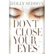 Don't Close Your Eyes by SEDDON, HOLLY, 9781101885895