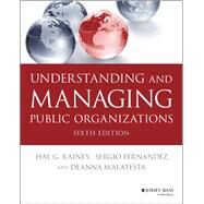 Understanding and Managing Public Organizations by Rainey, Hal G.; Fernandez, Sergio; Malatesta, Deanna, 9781119705895
