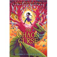 The Chaos Curse by Dasgupta, Sayantani, 9781338355895