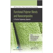 Functional Polymer Blends and Nanocomposites: A Practical Engineering Approach by Zaikov; Gennady E., 9781926895895