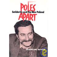 Poles Apart Cb: Solidarity and The New Poland by Hayden,Jacqueline, 9780714645896
