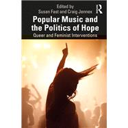 Hearing the Political in Popular Music: Queer and Feminist Interventions by Fast; Susan, 9781138055896