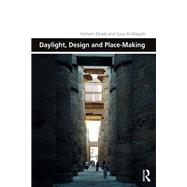 Daylight, Design and Place-Making by Hisham Elkadi; Sura Al-Maiyah, 9781315575896