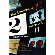 The Democratic Surround by Turner, Fred, 9780226325897