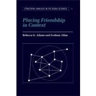 Placing Friendship in Context by Edited by Rebecca G. Adams , Graham Allan, 9780521585897