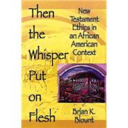 Then the Whisper Put on Flesh by Blount, Brian K., 9780687085897
