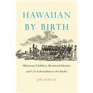 Hawaiian by Birth by Schulz, Joy, 9780803285897