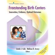 Freestanding Birth Centers by Cole, Linda J.; Avery, Melissa D., Ph.D., 9780826125897