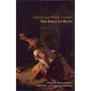 Liberty and Poetic Licence New Essays on Byron by Beatty, Bernard; Howe, Tony; Robinson, Charles, 9780853235897