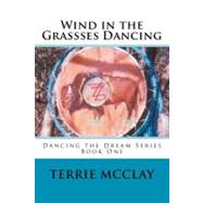 Wind in the Grasses Dancing by Mcclay, Terrie, 9781470075897