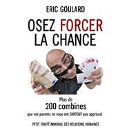 Osez Forcer La Chance by Goulard, Eric; Collignon, Romain, 9781502435897