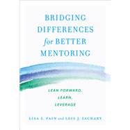 Bridging Differences for Better Mentoring by Fain, Lisa Z.; Zachary, Lois J., 9781523085897