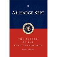 A Charge Kept by Bush, George W., 9781600375897