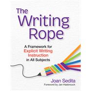 The Writing Rope: A Framework for Explicit Writing Instruction in All Subjects by Sedita, Joan, 9781681255897