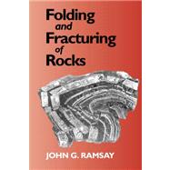 Folding and Fracturing of Rocks by Ramsay, John G., 9781930665897