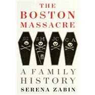 The Boston Massacre by Serena Zabin, 9780063275898