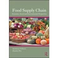 Food Supply Chain Management: Economic, Social and Environmental Perspectives by Pullman; Madeleine, 9780415885898