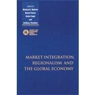 Market Integration, Regionalism and the Global Economy by Edited by Richard Baldwin , Daniel Cohen , Andre Sapir , Anthony Venables, 9780521645898