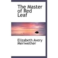 The Master of Red Leaf by Meriwether, Elizabeth Avery, 9780554485898